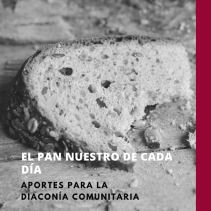 El pan nuestro de cada día: aportes para la diaconía comunitaria
