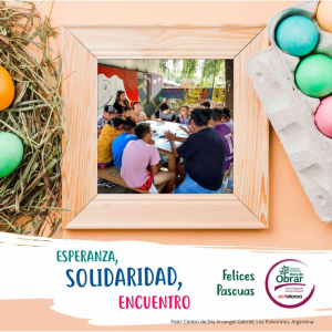 Mensaje de Pascuas de Fundación Hora de Obrar