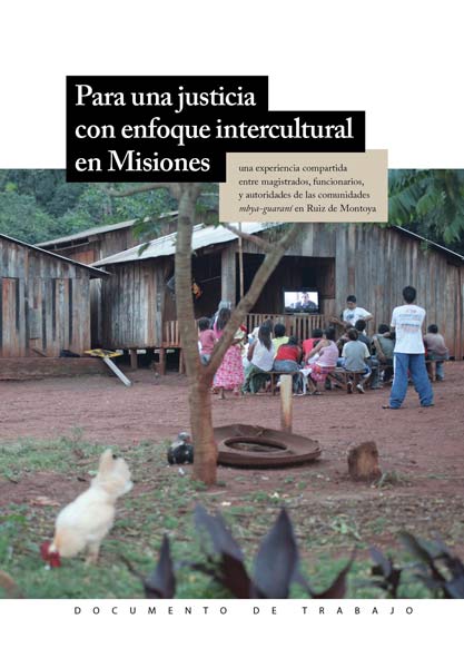 Para una justicia intercultural en Misiones. Una experiencia compartida entre magistrados, funcionarios y autoridades de las comunidades mbya-guaraní en Ruiz de Montoya