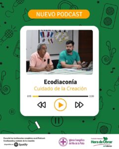Nuevo podcast: “Ecodiaconía y Cuidado de la Creación”, voces que unen fe y compromiso con la creación